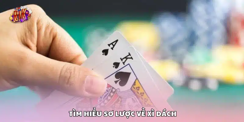 Cách chơi Xì Dách giỏi – Mẹo hay giúp bạn làm chủ ván bài 1 Tìm hiểu nền tảng luật chơi và cách chơi Xì Dách